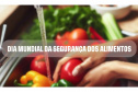 SESA DIA MUNDIAL SEGURANÇA ALIMENTOS