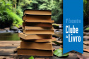 Primeira edição do Clube do Livro Leitura e Educação Integrada ao Ambiente (L.E.I.A) ocorre neste sábado (14) em Toledo.