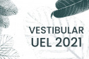 UEL divulga 2ª convocação do Vestibular 2021 com 248 candidatos aprovados