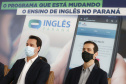 O governador Carlos Massa Ratinho Junior lança nesta terça-feira (26) o programa Inglês Paraná, acompanhado do secretário da Educação e do Esporte, Renato Feder. Trata-se de um projeto inovador e dinâmico, com foco no processo de aprendizagem dos estudantes, considerando as suas necessidades, ao mesmo tempo em que favorece o desenvolvimento das habilidades de escuta e oralidade, essenciais para aprender a Língua Inglesa. - 26/10/2021 - FotoJonathan Campos/AEN