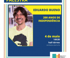 Eduardo Bueno ministra palestra sobre o Bicentenário da Independência na Biblioteca Pública