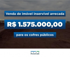 Venda de imóvel inservível arrecada R$ 1.575.000,00 para os cofres públicos