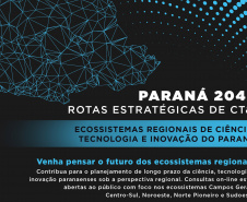 Fundação Araucária abre novas consultas públicas para construção de Rotas Estratégicas de CT&I no Paraná