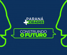 Fomento Paraná apresentará oferta de crédito aos municípios no Paraná Mais Cidades