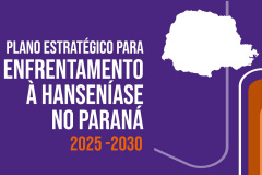 SESA - Paraná lança novo plano de enfrentamento à hanseníase; objetivo é eliminar a doença como problema saúde pública até 2030